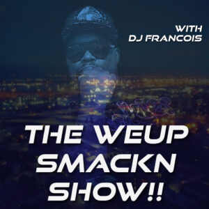 Weup Smackn Show!!